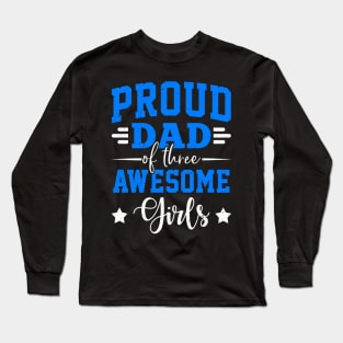 Proud Dad Of Three Awesome Girls Long Sleeve T-Shirt